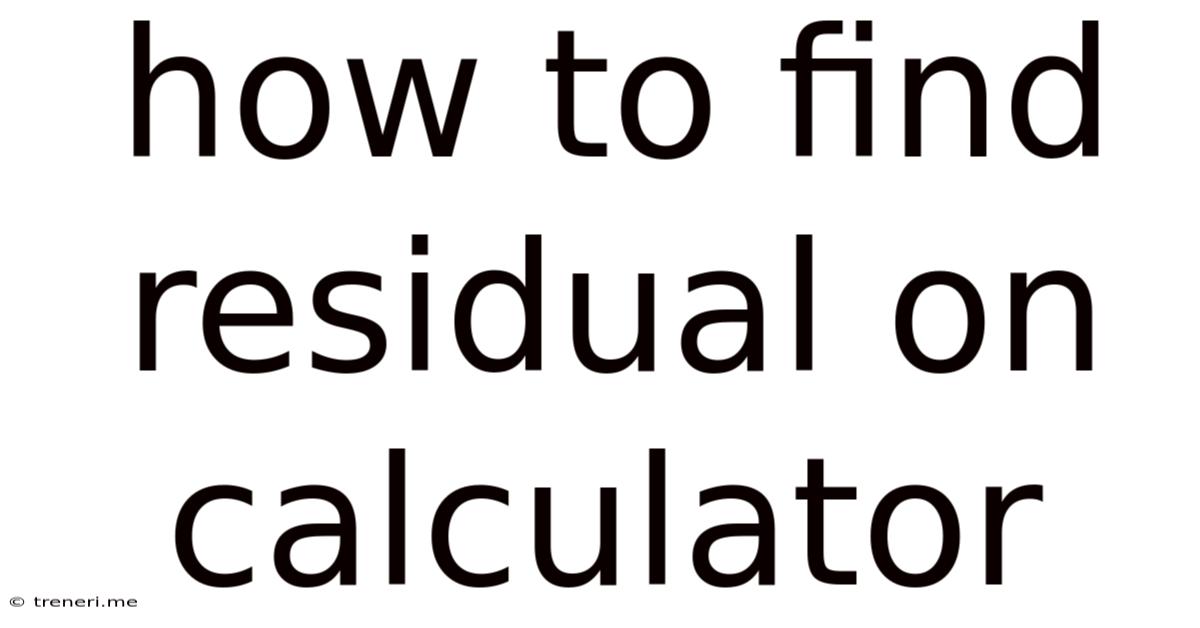How To Find Residual On Calculator