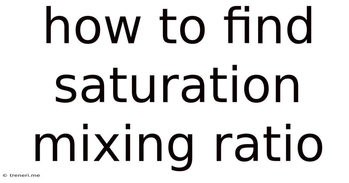 How To Find Saturation Mixing Ratio
