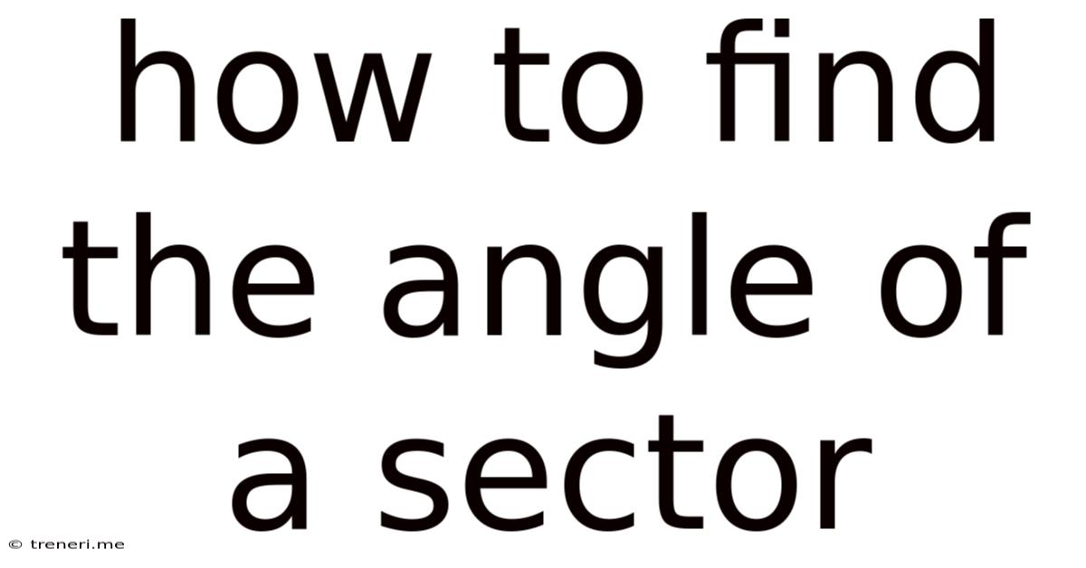 How To Find The Angle Of A Sector