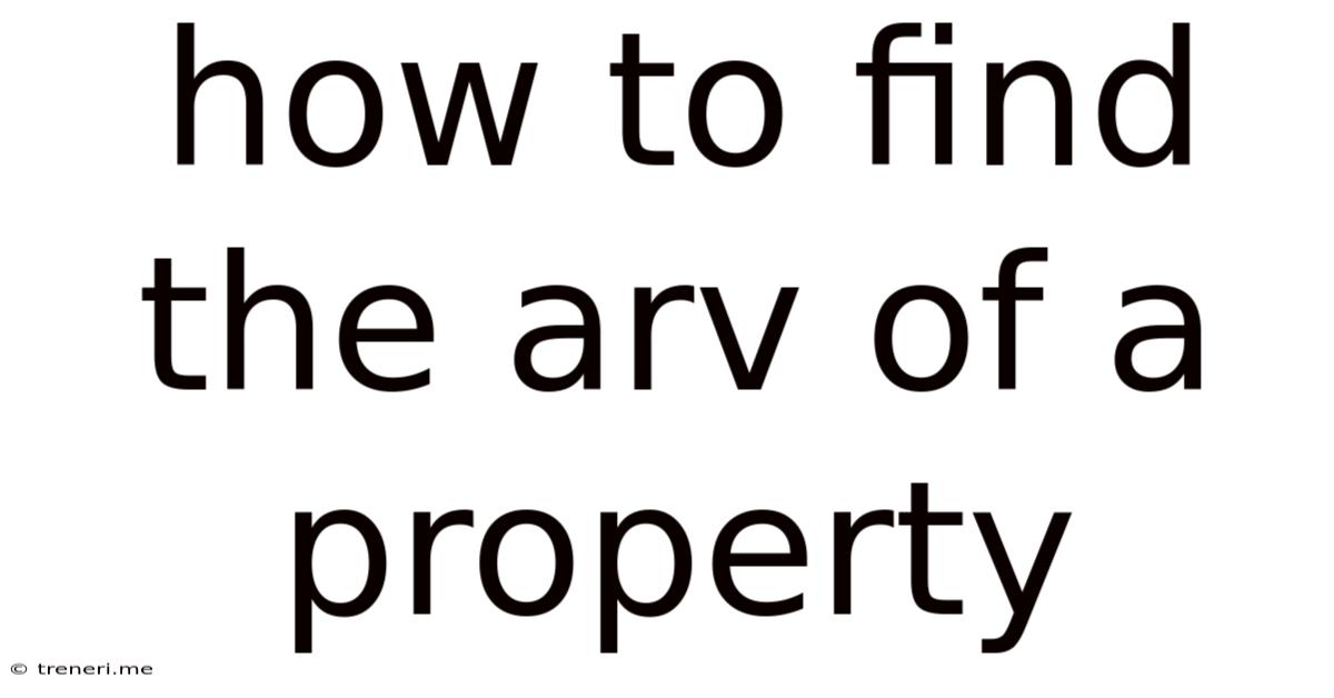 How To Find The Arv Of A Property
