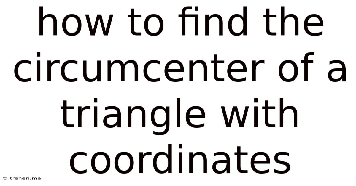 How To Find The Circumcenter Of A Triangle With Coordinates