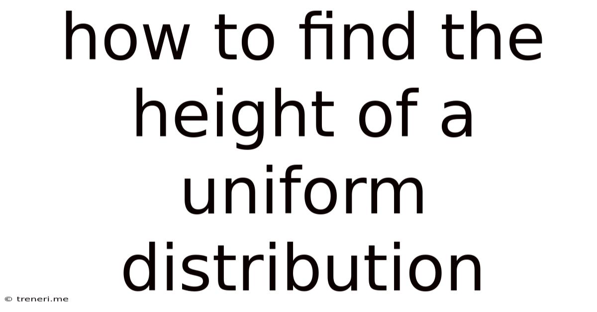 How To Find The Height Of A Uniform Distribution