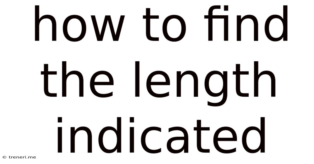 How To Find The Length Indicated