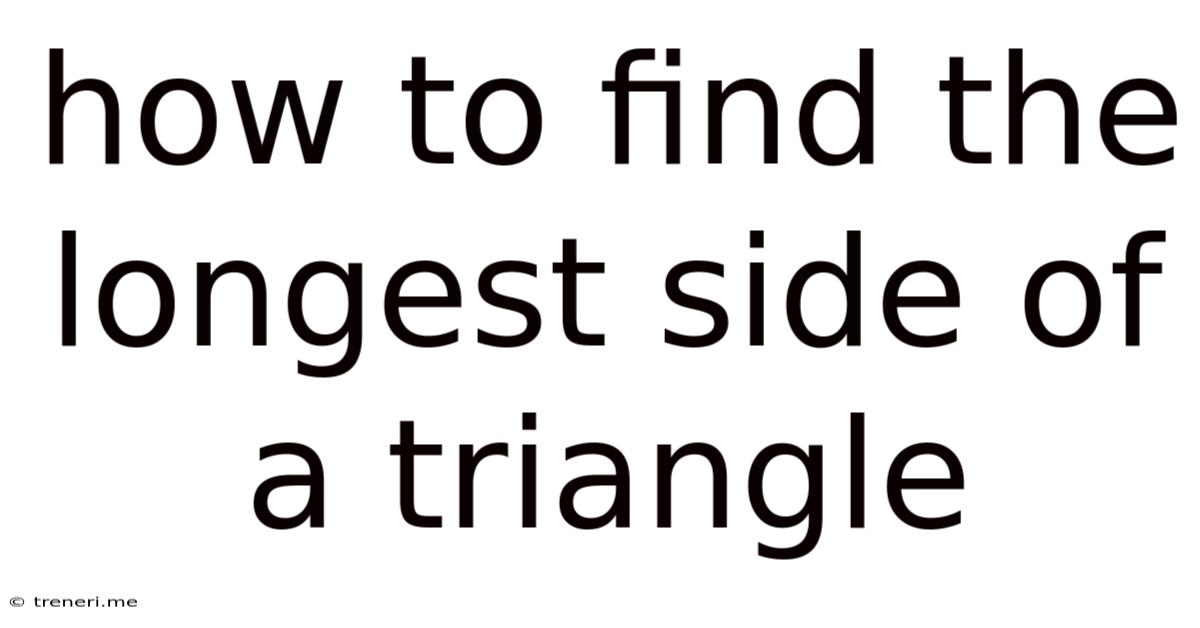 How To Find The Longest Side Of A Triangle