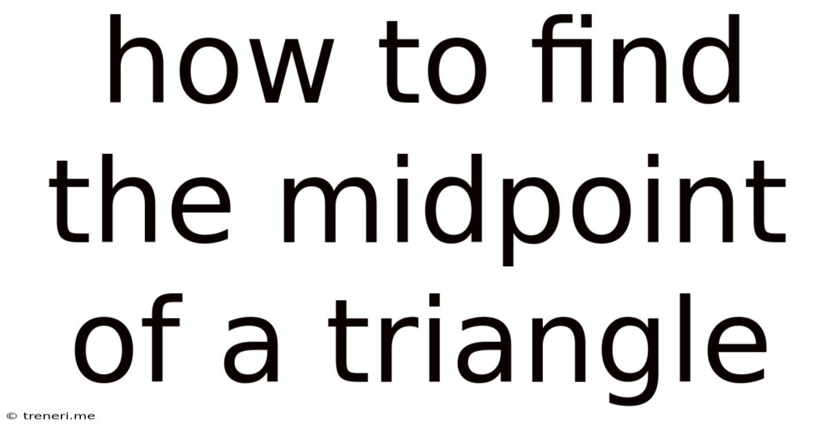 How To Find The Midpoint Of A Triangle