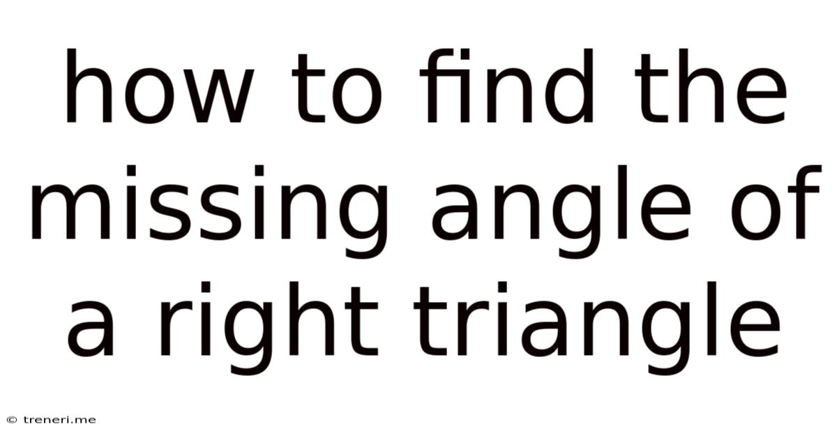 How To Find The Missing Angle Of A Right Triangle