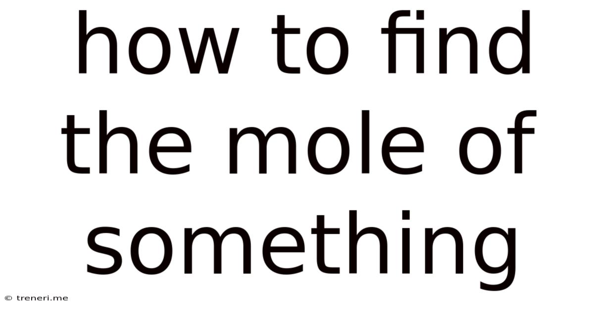 How To Find The Mole Of Something