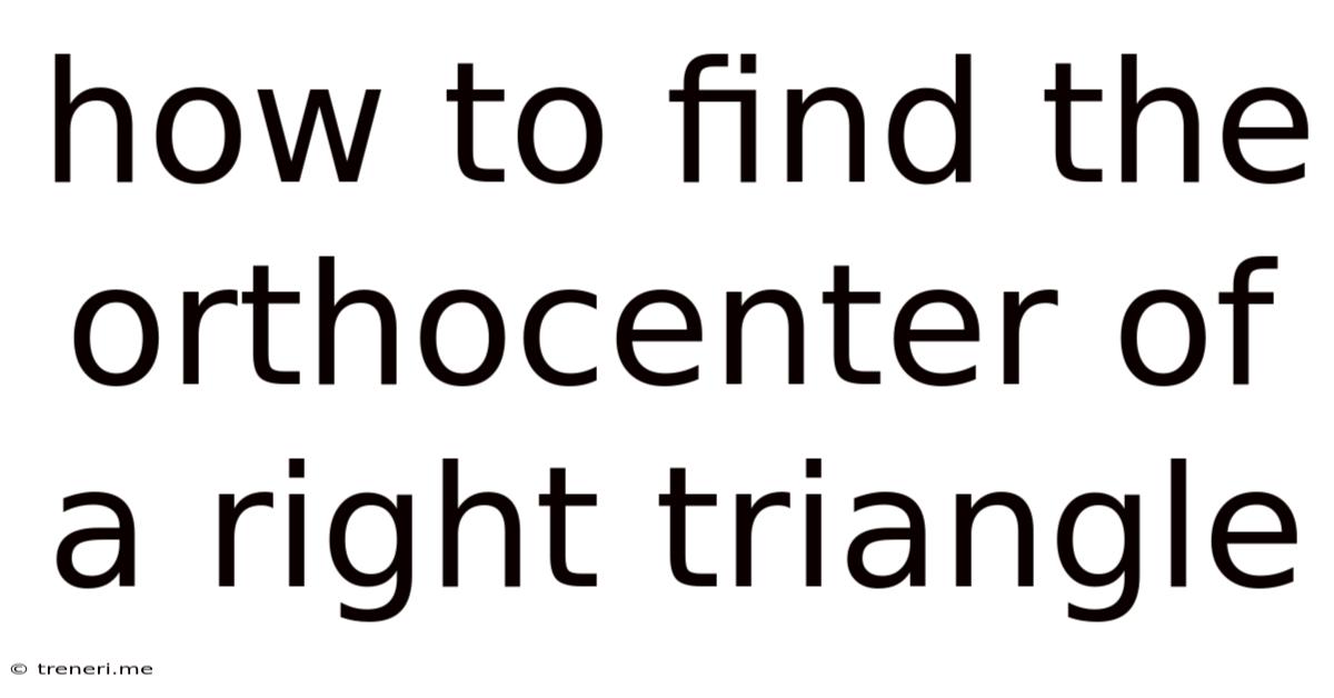 How To Find The Orthocenter Of A Right Triangle