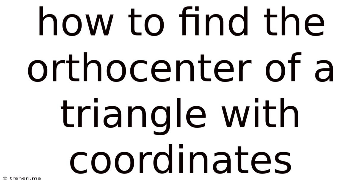 How To Find The Orthocenter Of A Triangle With Coordinates