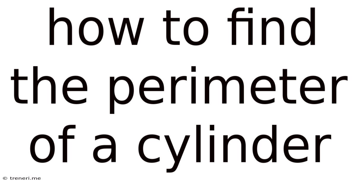 How To Find The Perimeter Of A Cylinder