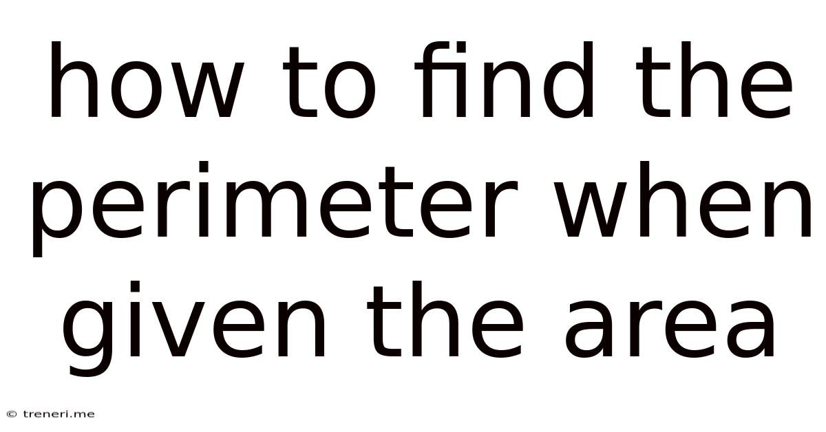 How To Find The Perimeter When Given The Area