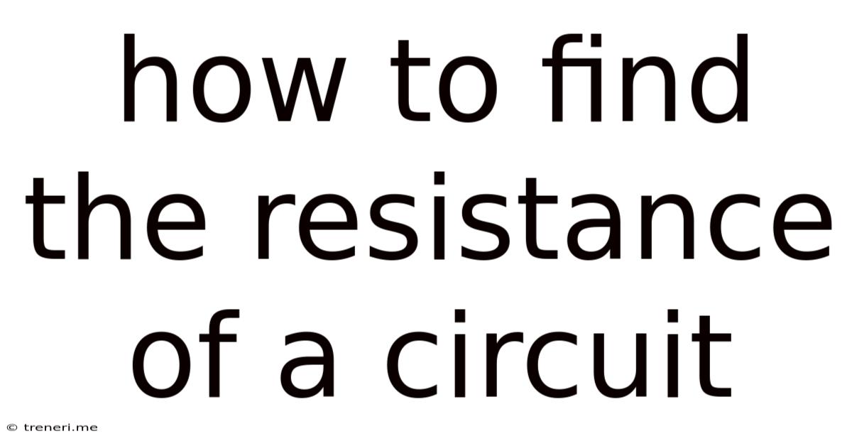 How To Find The Resistance Of A Circuit