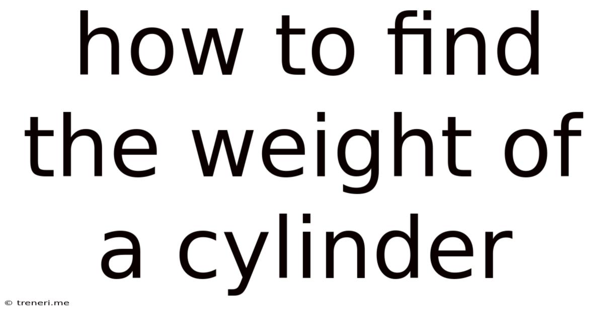 How To Find The Weight Of A Cylinder