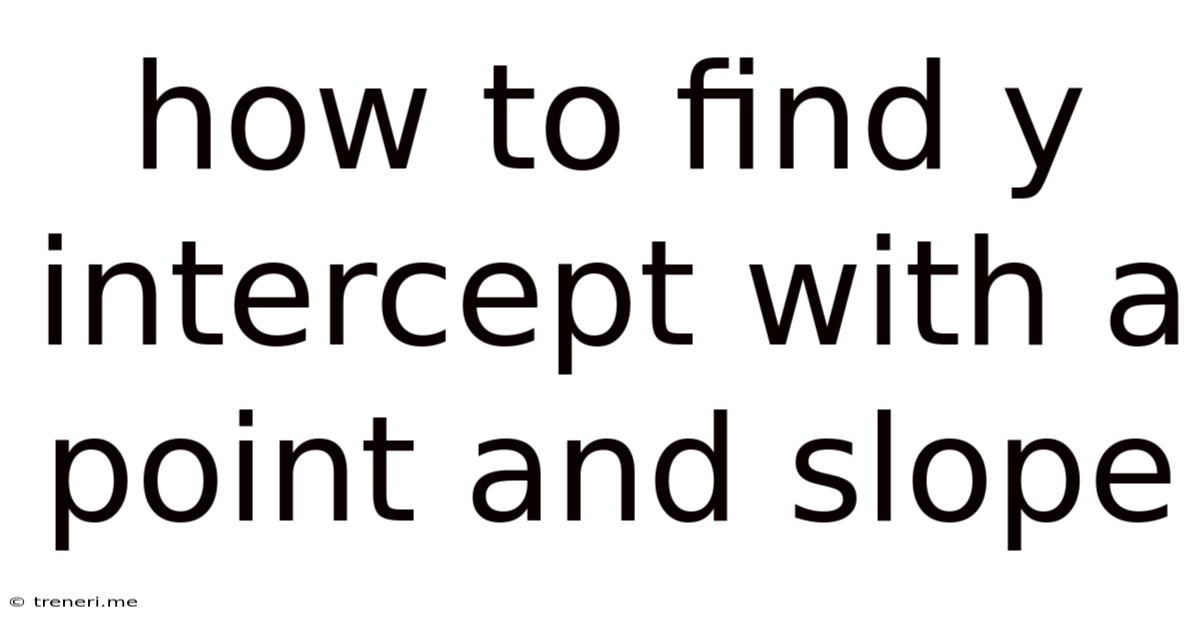 How To Find Y Intercept With A Point And Slope