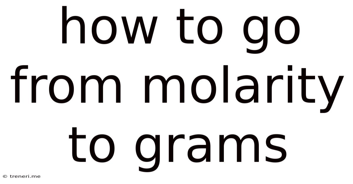 How To Go From Molarity To Grams