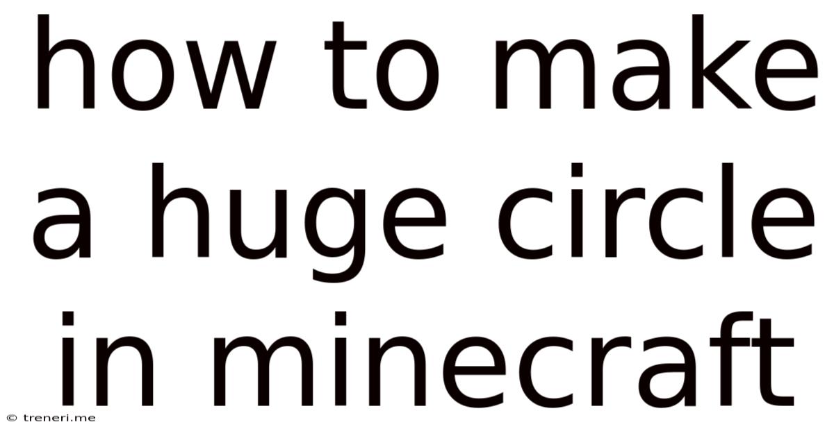 How To Make A Huge Circle In Minecraft