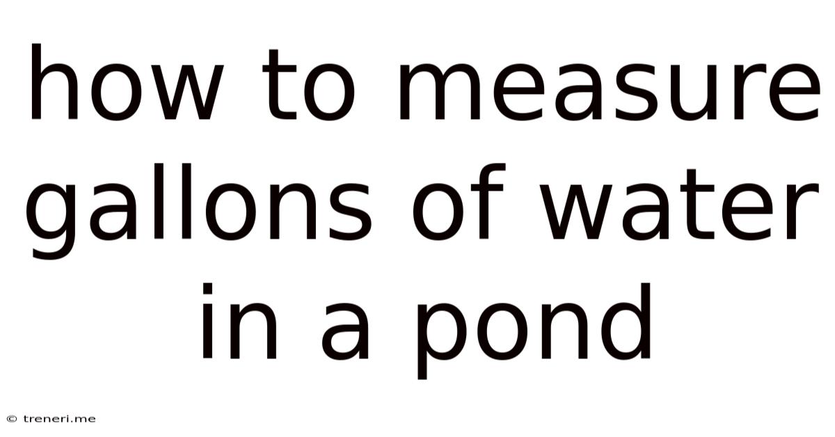 How To Measure Gallons Of Water In A Pond