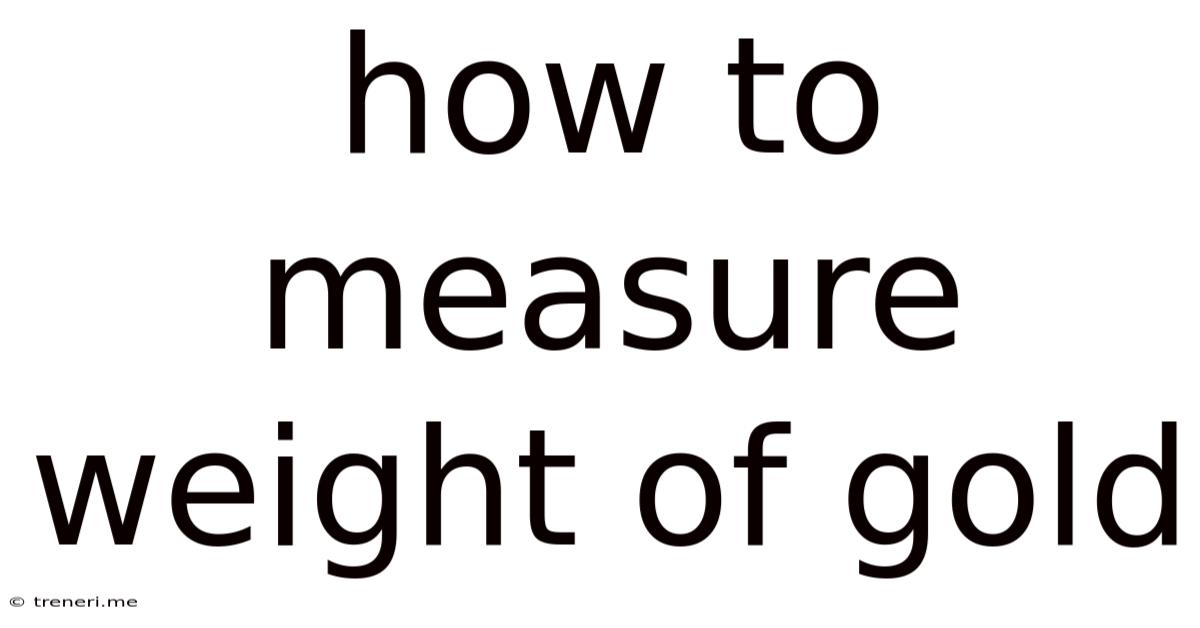 How To Measure Weight Of Gold