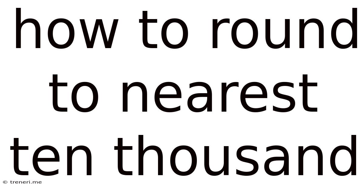 How To Round To Nearest Ten Thousand