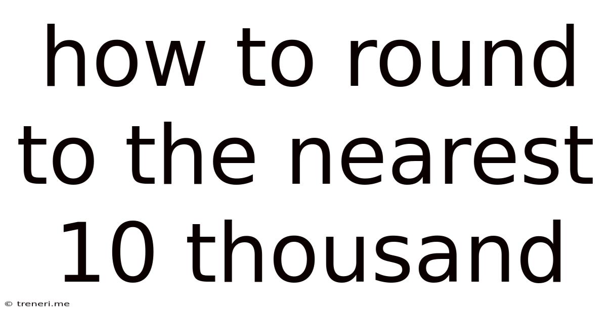 How To Round To The Nearest 10 Thousand