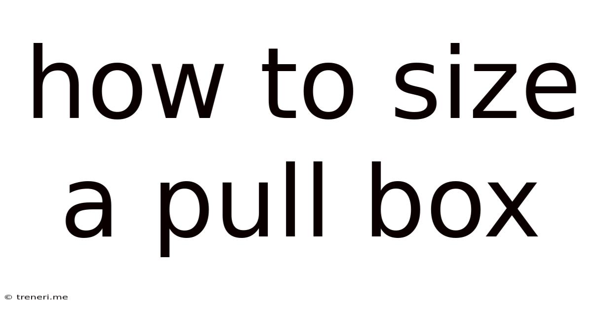 How To Size A Pull Box