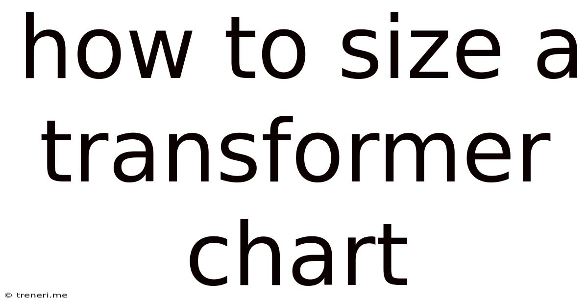 How To Size A Transformer Chart