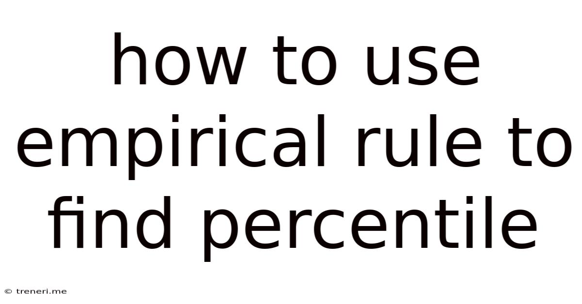 How To Use Empirical Rule To Find Percentile