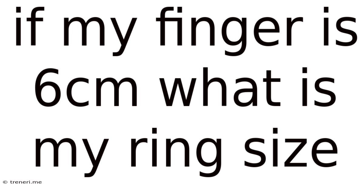 If My Finger Is 6cm What Is My Ring Size