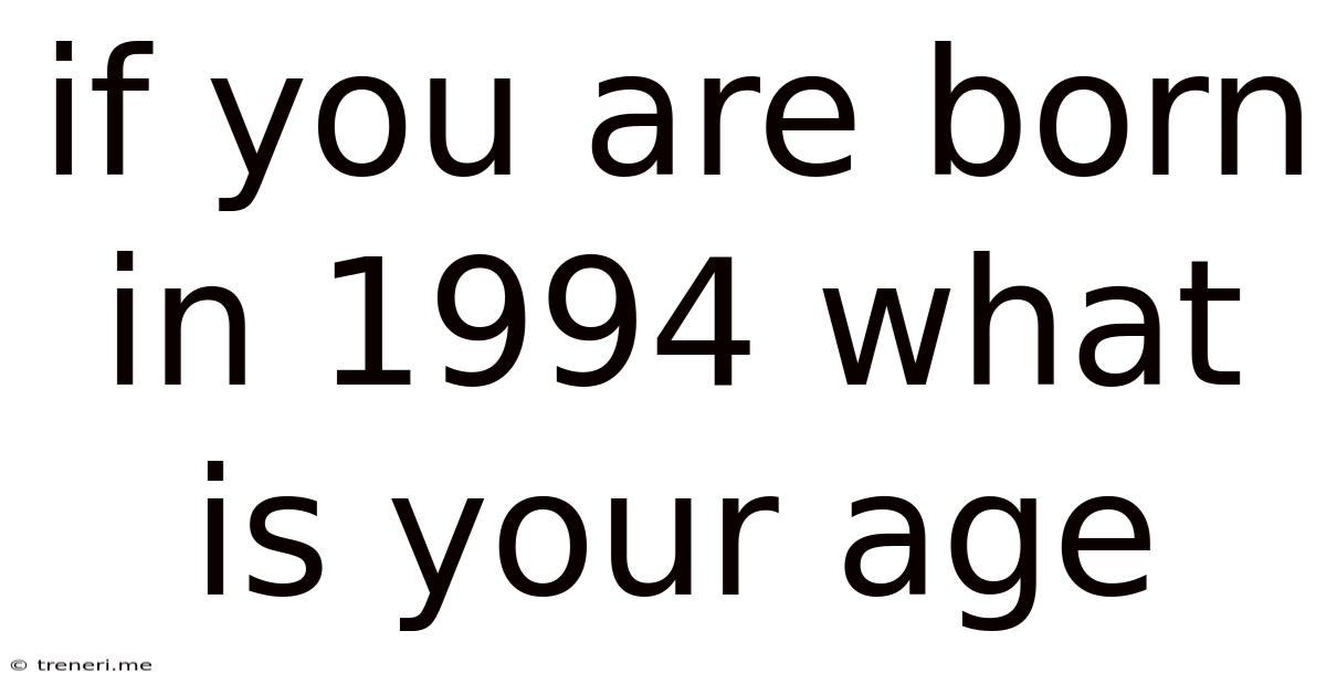 If You Are Born In 1994 What Is Your Age