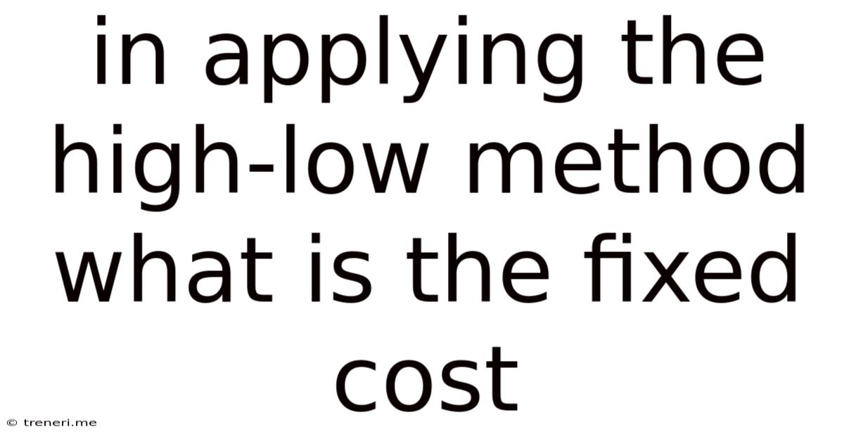 In Applying The High-low Method What Is The Fixed Cost