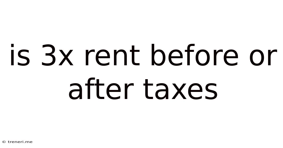 Is 3x Rent Before Or After Taxes