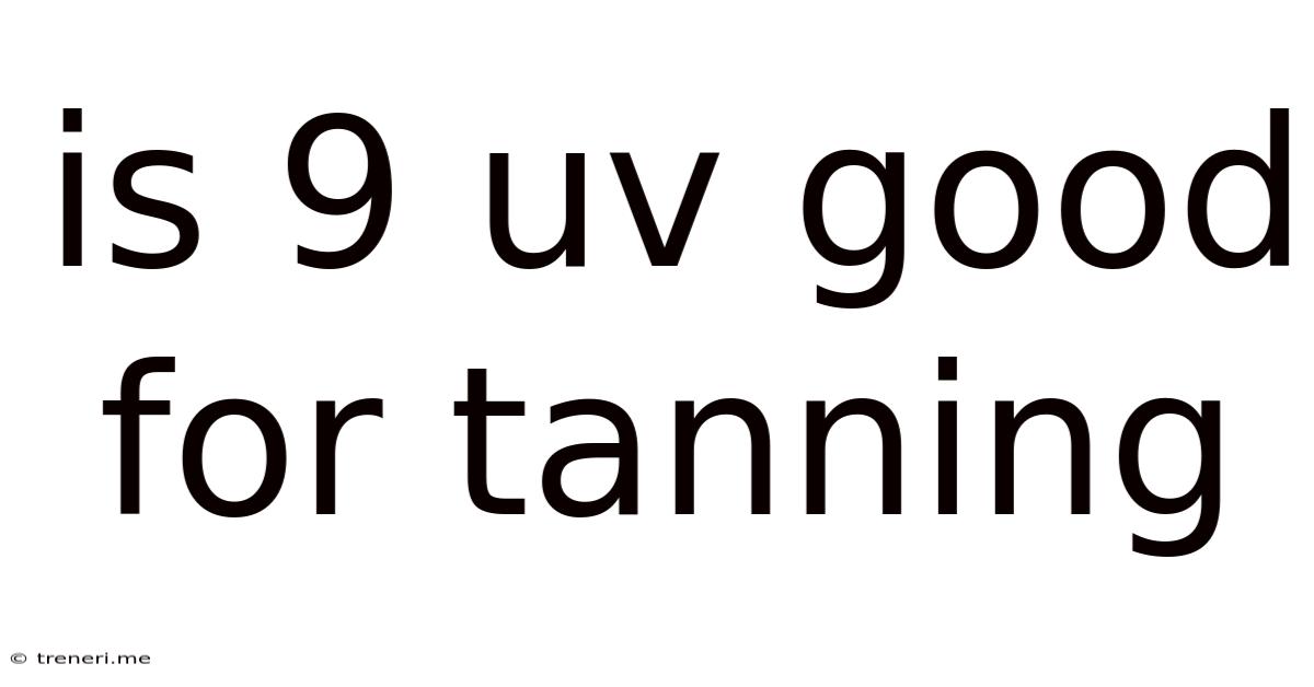 Is 9 Uv Good For Tanning