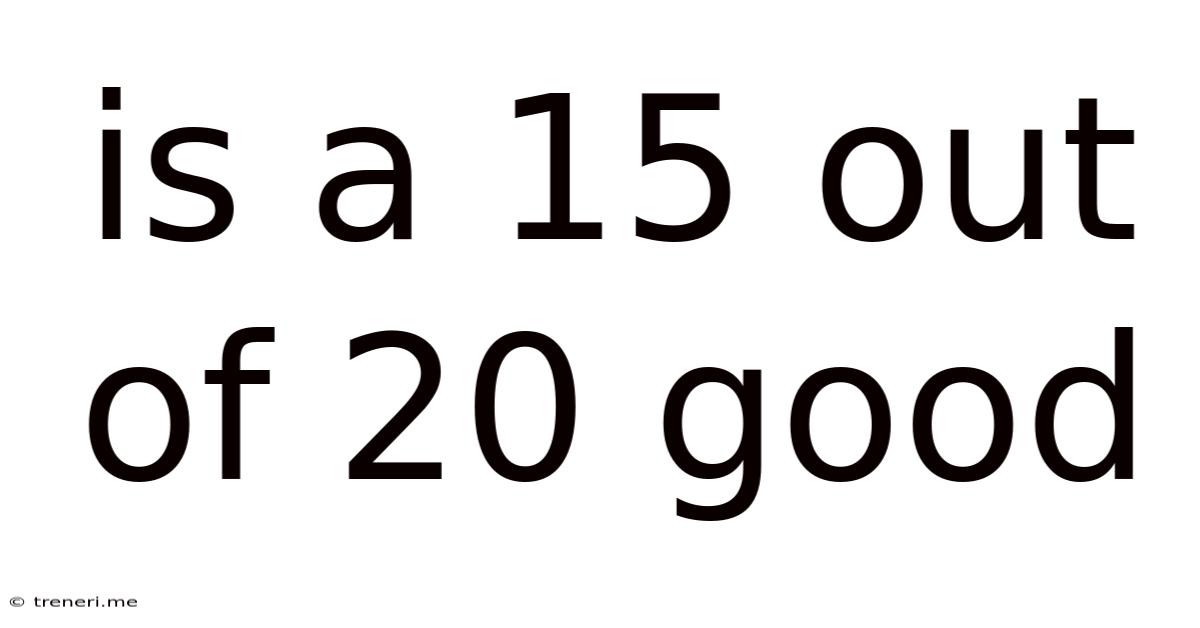 Is A 15 Out Of 20 Good