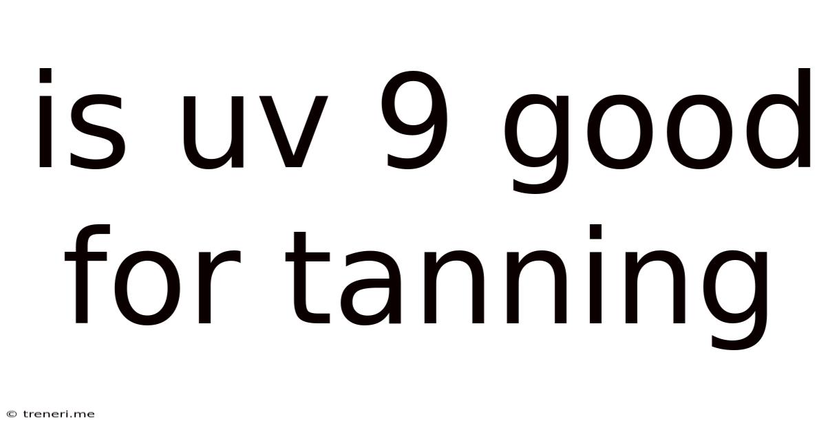Is Uv 9 Good For Tanning