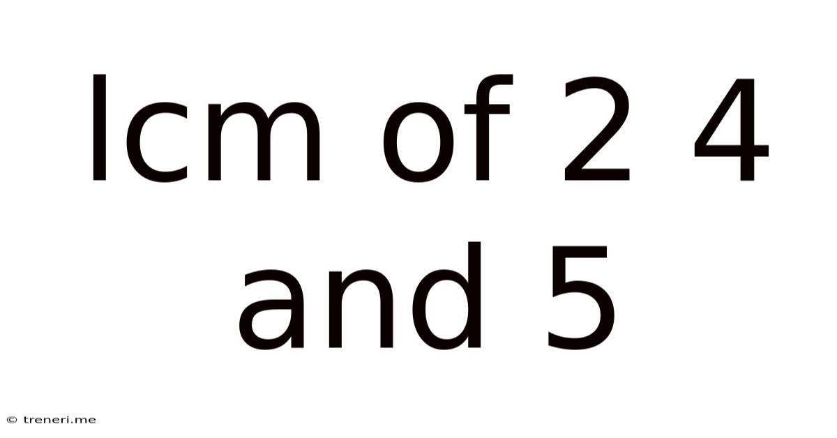 Lcm Of 2 4 And 5