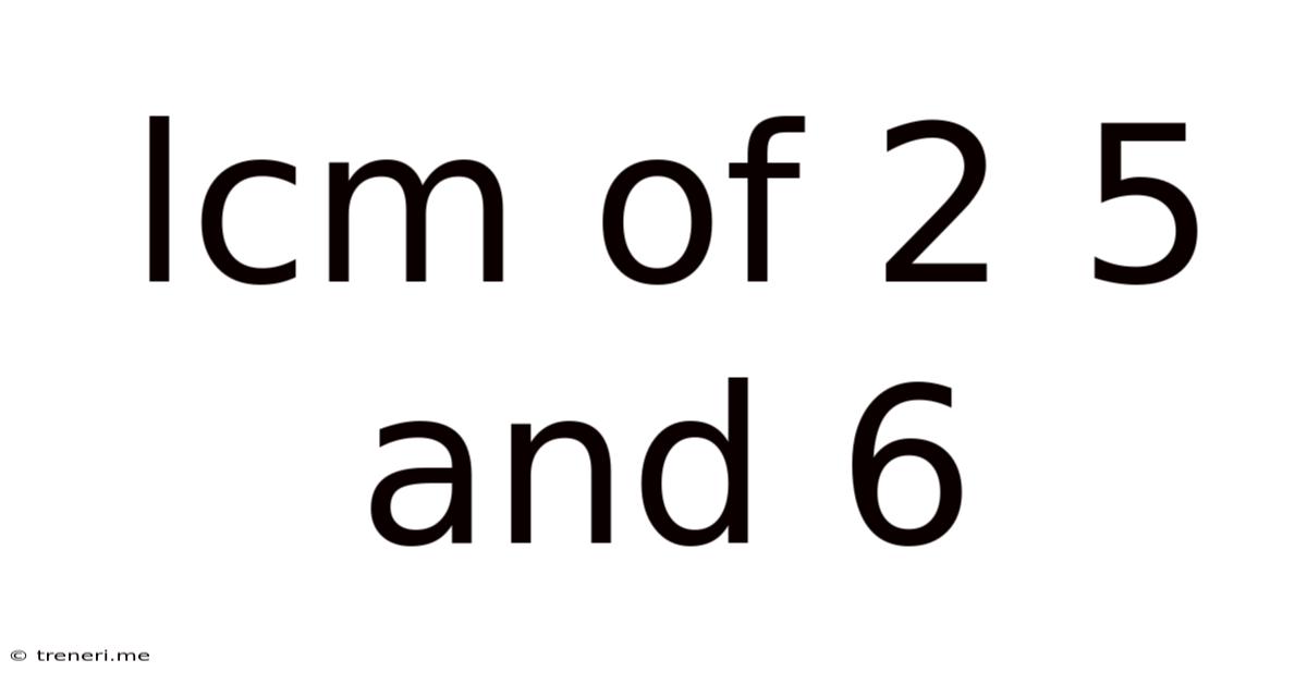 Lcm Of 2 5 And 6