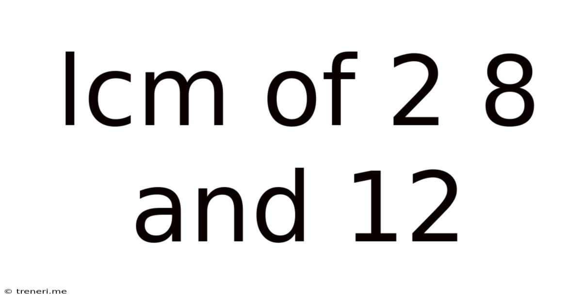 Lcm Of 2 8 And 12