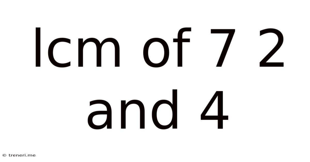 Lcm Of 7 2 And 4
