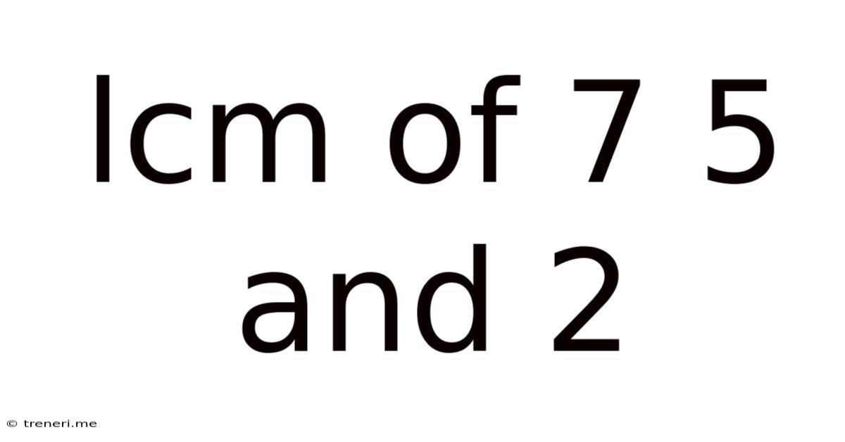 Lcm Of 7 5 And 2