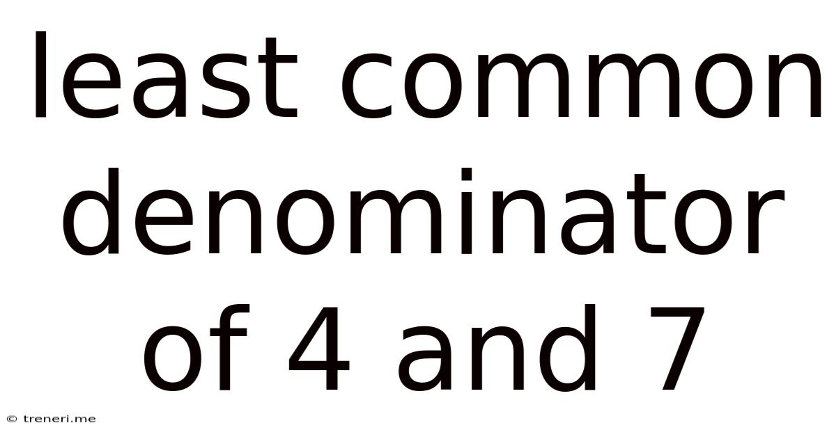 Least Common Denominator Of 4 And 7