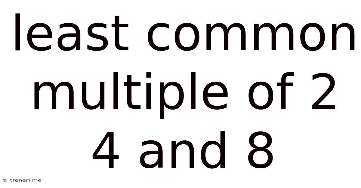 Least Common Multiple Of 2 4 And 8