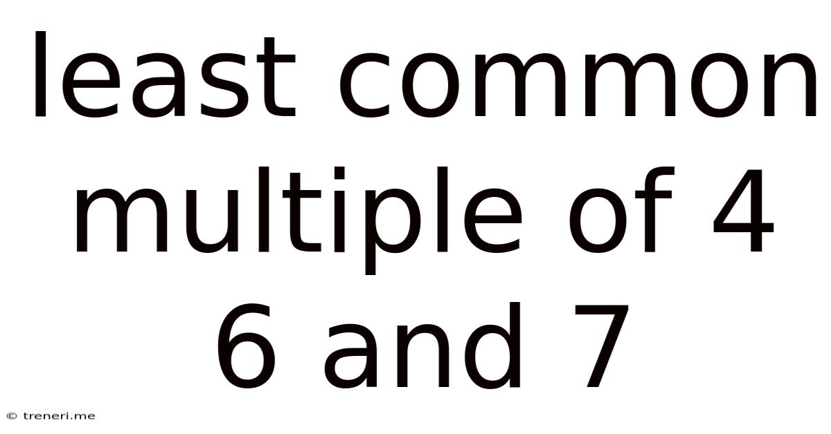 Least Common Multiple Of 4 6 And 7
