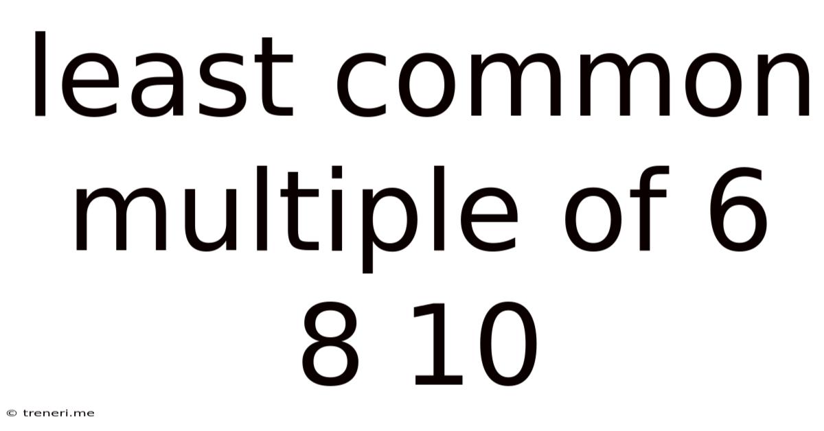 Least Common Multiple Of 6 8 10