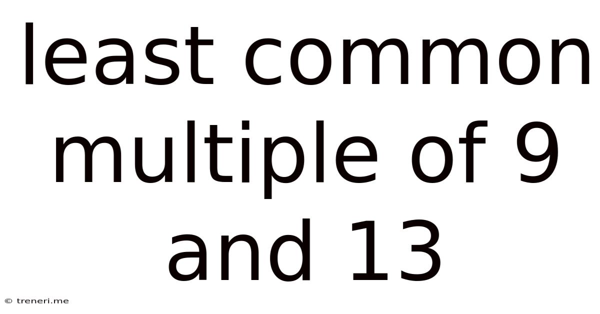 Least Common Multiple Of 9 And 13