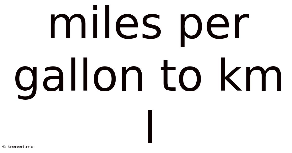Miles Per Gallon To Km L