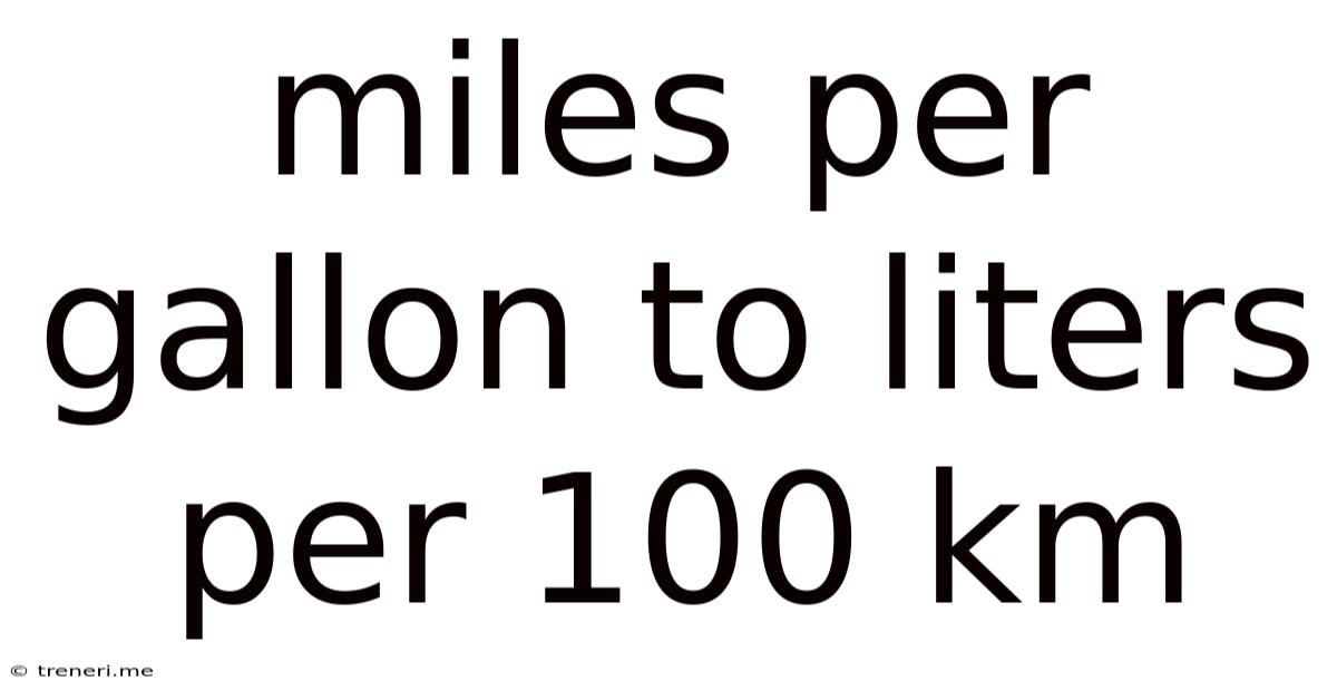 Miles Per Gallon To Liters Per 100 Km