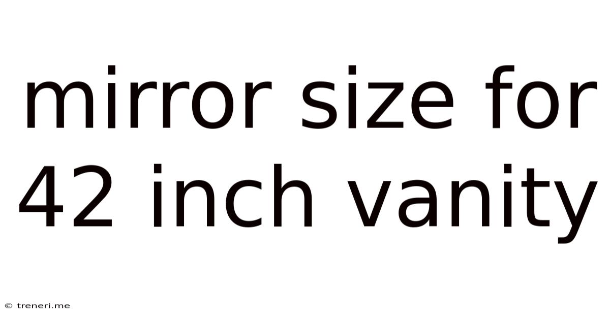 Mirror Size For 42 Inch Vanity