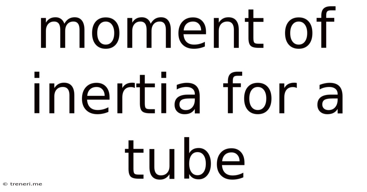 Moment Of Inertia For A Tube