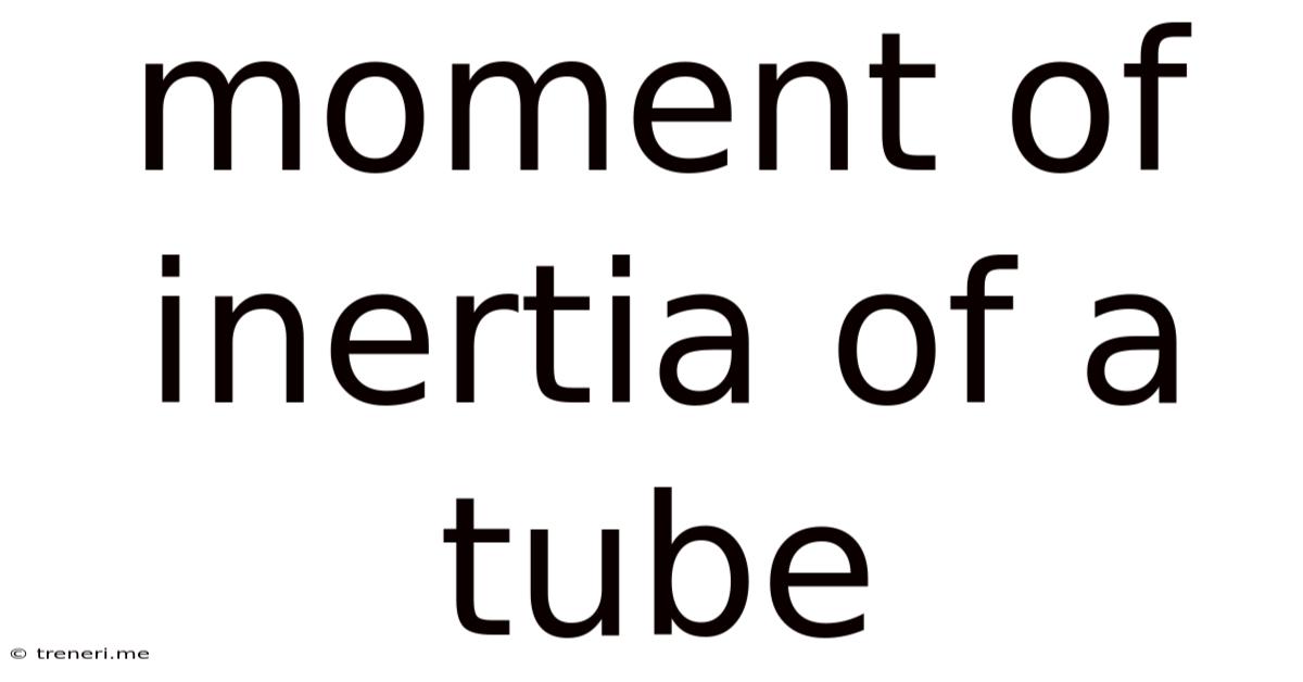 Moment Of Inertia Of A Tube