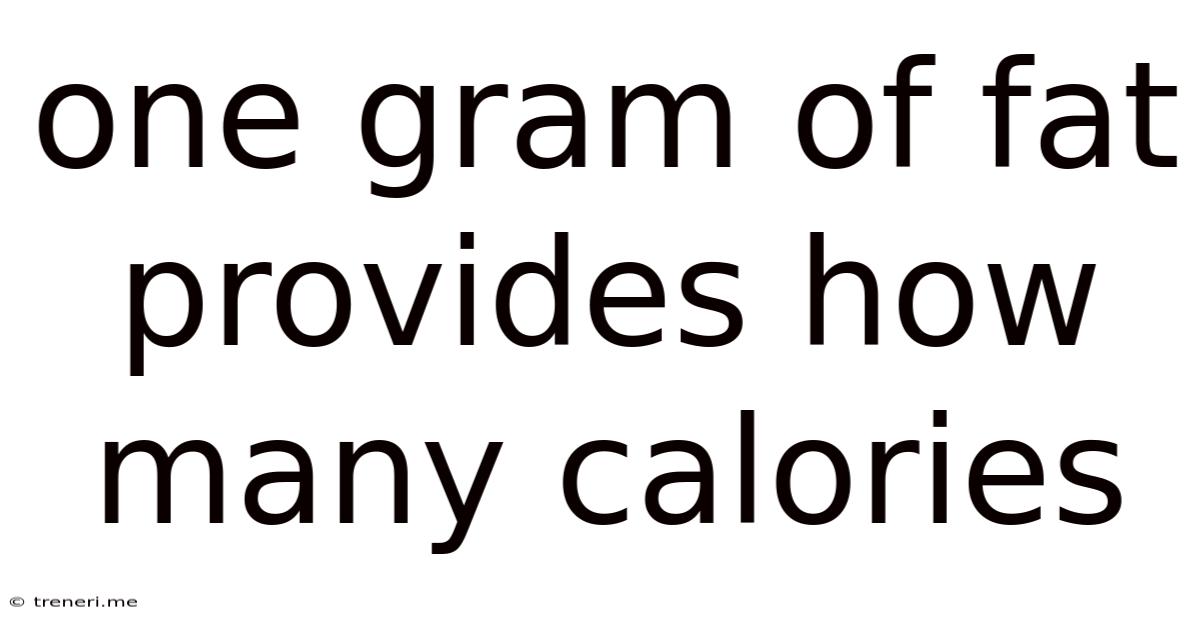 One Gram Of Fat Provides How Many Calories